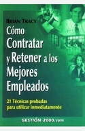 COMO CONTRATAR Y RETERNER A LOS MEJORES EMPLEADOS