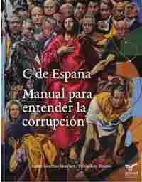 C DE ESPAÑA. MANUAL PARA ENTENDER LA CORRUPCIÓN