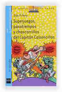 5. SUPERJUEGOS, PASATIEMPOS Y CHASCARRILLOS DEL CAPITAN CALZONCILLOS
