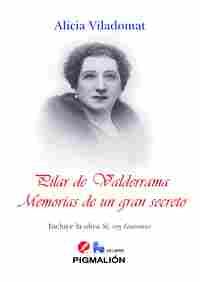 PILAR DE VALDERRAMA. MEMORIAS DE UN GRAN SECRETO (INCLUYE LA OBRA: SÍ, SOY GUIOMAR)