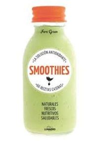 SMOOTHIES. LA SOLUCIÓN ANTIOXIDANTE. 66 RECETAS CASERAS