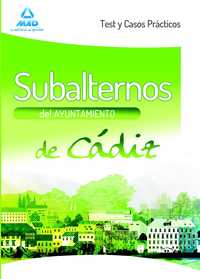 SUBALTERNOS AYUNTAMIENTO DE CADIZ. TEST Y CASOS PRACTICOS