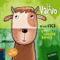 LA VARVO. ES UNA VACA QUE POR LA NOCHE BERREA