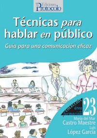 TECNICAS PARA HABLAR EN PUBLICO. GUÍA PARA UNA COMUNICACIÓN EFICAZ