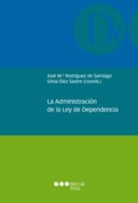 LA ADMINISTRACION DE LA LEY DE DEPENDENCIA