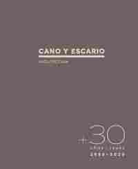 CANO Y ESCARIO. ARQUITECTURA. + 30 AÑOS 1988-2020