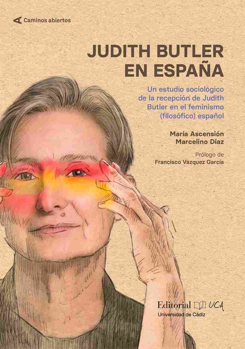 JUDITH BUTLER EN ESPAÑA. UN ESTUDIO SOCIOLÓGICO DE LA RECEPCIÓN DE JUDITH BUTLER EN EL FEMINISMO ESP
