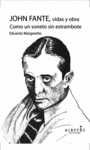 JOHN FANTE VIDAS Y OBRA. COMO UN SONETO SIN ESTRAMBOTE