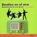 BEATLES EN EL AIRE. RADIONOVELA DE UNA EPOCA