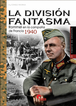 LA DIVISION FANTASMA. ROMMEL EN LA CAMPAÑA DE FRANCIA 1940