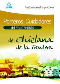 TEST Y SUPUESTOS PRACTICOS. PORTEROS CUIDADORES AYUNTAMIENTO DE CHICLANA DE LA FRONTERA