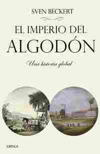 EL IMPERIO DEL ALGODÓN. UNA HISTORIA GLOBAL