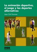 LA ANIMACION DEPORTIVA, EL JUEGO Y LOS DEPORTES ALTERNATIVOS