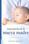 GUIA PRACTICA DE LA NUEVA MADRE