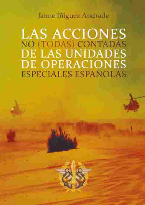 LAS ACCIONES NO (TODAS) CONTADAS DE LAS UNIDADES DE OPERACIONES ESPECIALES ESPAÑOLAS