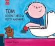 TOM DOESNŽT NEED A POTTY