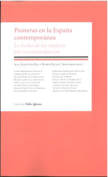 PIONERAS EN LA ESPAÑA CONTEMPORÁNEA. LA LUCHA DE LAS MUJERES POR SU EMANCIPACIÓN