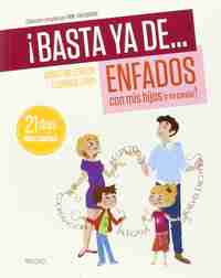 ¡BASTA YA DE... ENFADOS CON MIS HIJOS (Y MI PAREJA) !