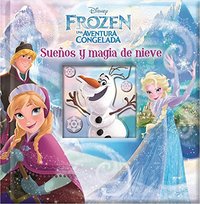 FROZEN. SUEÑOS DE MAGIA Y NIEVE. UNA AVENTURA CONGELADA