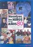 NOSOTROS LOS NIÑOS DE LOS AÑOS 80