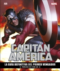 CAPITÁN AMÉRICA. LA GUÍA DEFINITIVA DEL PRIMER VENGADOR