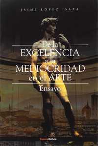 DE LA EXCELENCIA A LA MEDIOCRIDAD EN EL ARTE. ENSAYO