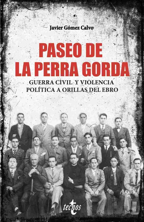 PASEO DE LA PERRA GORDA. GUERRA CIVIL Y VIOLENCIA POLÍTICA A ORILLAS DEL EBRO