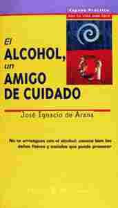 ALCOHOL, UN AMIGO DE CUIDADO, EL