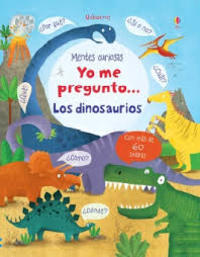 YO ME PREGUNTO...LOS DINOSAURIOS. MENTES CURIOSAS