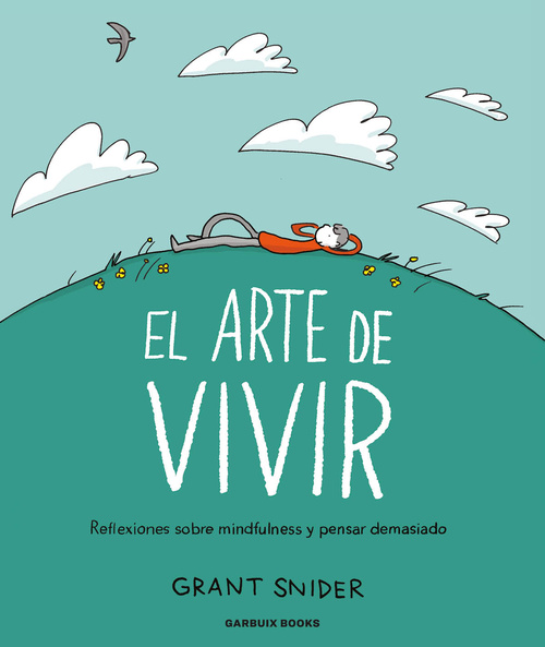 EL ARTE DE VIVIR. REFLEXIONES SOBRE MINDFULNESS Y PENSAR DEMASIADO