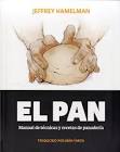 EL PAN. MANUAL DE TÉCNICAS Y RECETAS DE PANADERÍA