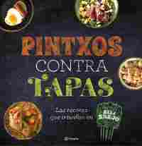 PINTXOS CONTRA TAPAS. RECETAS PARA COMIDAS INFORMALES Y DELICIOSAS