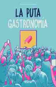 LA PUTA GASTRONOMÍA.