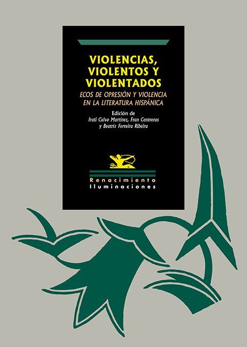 VIOLENCIAS, VIOLENTOS Y VIOLENTADOS: ECOS DE OPRESIÓN Y VIOLENCIA EN LA LITERATU