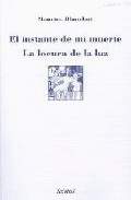 INSTANTE DE MI MUERTE, EL.  LA LOCURA DE LA LUZ