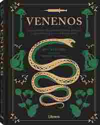 VENENOS.. LA HISTORIA DE LAS POCIONES, POLVOS Y ASESINOS QUE LOS UTILIZARON