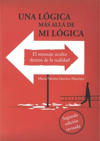 UNA LÓGICA MÁS ALLÁ DE MI LÓGICA. EL MENSAJE OCULTO DENTRO DE LA REALIDAD
