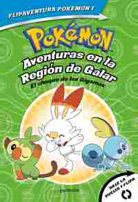 POKÉMON. AVENTURAS EN LA REGIÓN GALAR. EL CHOQUE DE LOS GIGAMAX + AVENTURAS EN LPRIMERAS LECTURAS. A
