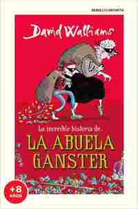 LA INCREÍBLE HISTORIA DE... - LA ABUELA GÁNSTER (EDICIÓN ESCOLAR)