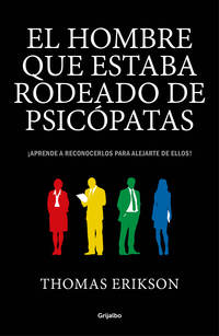 EL HOMBRE QUE ESTABA RODEADO DE PSICÓPATAS. ¡APRENDE A RECONOCERLOS PARA ALEJARTE DE ELLOS!