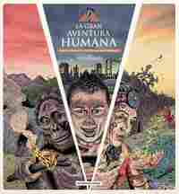 LA GRAN AVENTURA HUMANA. PASADO, PRESENTE Y FUTURO DEL MONO DESNUDO