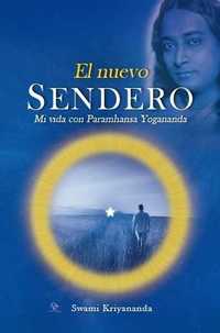 EL NUEVO SENDERO. MI VIDA CON PARAMHANSA YOGANANDA