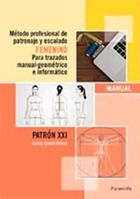 METODO PROFESIONAL DE PATRONAJE Y ESCALADO FEMENINO PARA TRAZADOS MANUAL GEOMETIRCO E INFORMATICO