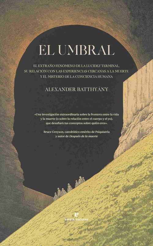 EL UMBRAL. EL EXTRAÑO FENÓMENO DE LA LUCIDEZ TERMINAL, SU RELACIÓN CON LAS EXPERIENCIAS CER