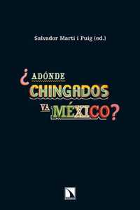 ¿ADÓNDE CHINGADOS VA MÉXICO?