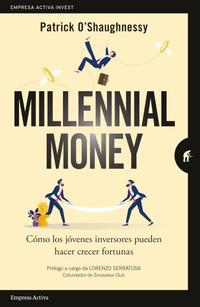 MILLENNIAL MONEY. CÓMO LOS JÓVENES INVERSORES PUEDEN HACER CRECER FORTUNAS