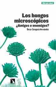 LOS HONGOS MICROSCÓPICOS. ¿AMIGOS O ENEMIGOS?