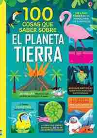 PLANETA TIERRA. 100 COSAS QUE SABER SOBRE