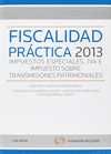 FISCALIDAD PRÁCTICA 2013: IMPUESTOS ESPECIALES, IVA, E IMPUESTO SOBRE TRANSMISIONES PATRIMONIALES