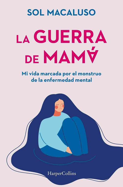 LA GUERRA DE MAMÁ. MI VIDA MARCADA MONSTRUO DE LA ENFERMENDAD MENTAL (TRANSTORNO BIPOLAR)
